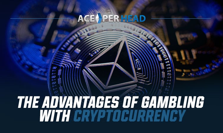 Advantages of Gambling with Crypto