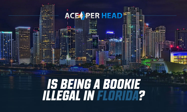 Is Being a Bookie Illegal in Florida?