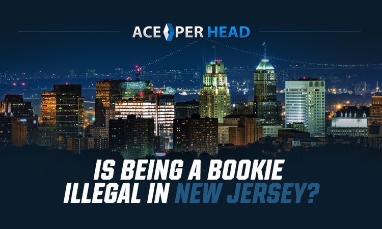 Is Being a Bookie Illegal in New Jersey