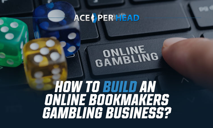 How to Build an Online Bookmakers Gambling Business?