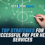 Top Strategies for Successful Pay Per Head Services
