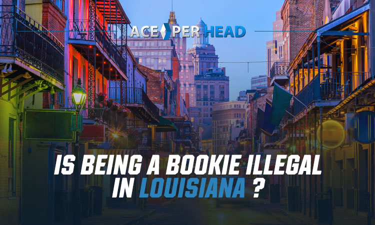 Is Being a Bookie Illegal in Louisiana