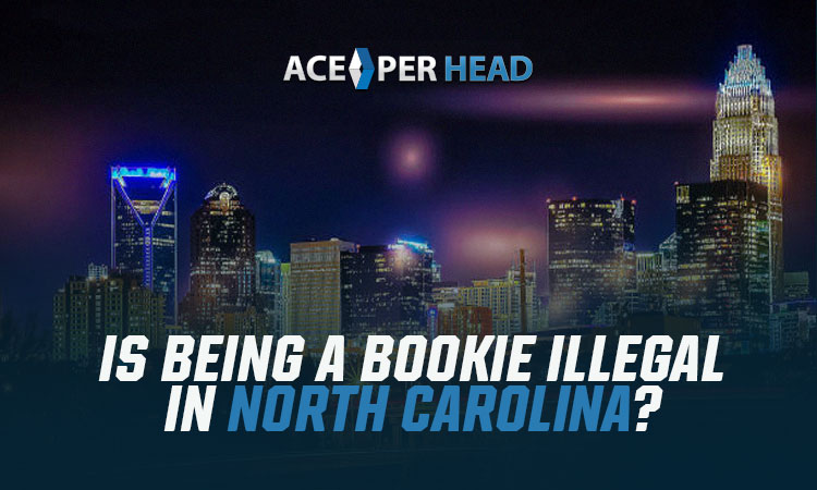 Is Being a Bookie Illegal in North Carolina