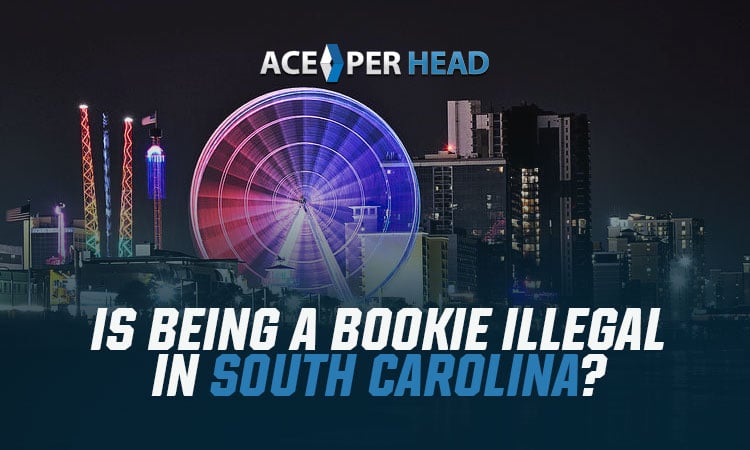 Being a Bookie Illegal in South Carolina