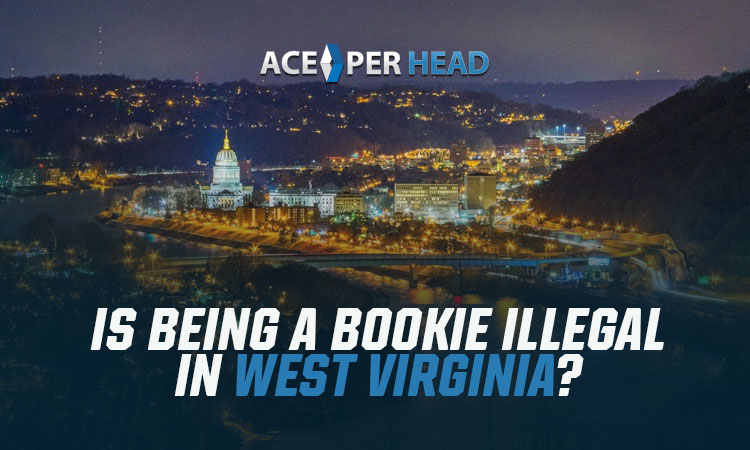 Is Being a Bookie Illegal in West Virginia
