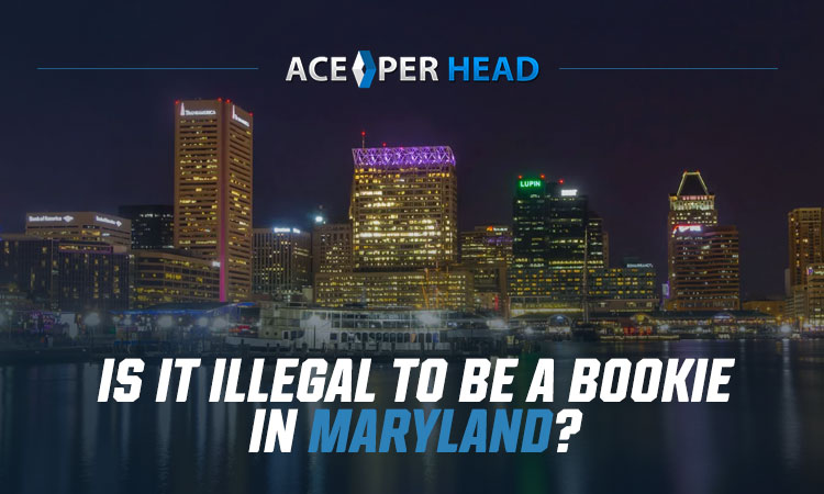 Is Being a Bookie Illegal in Maryland?