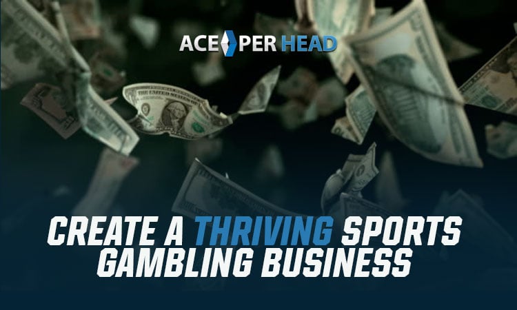 Create a Thriving Sports Gambling Business