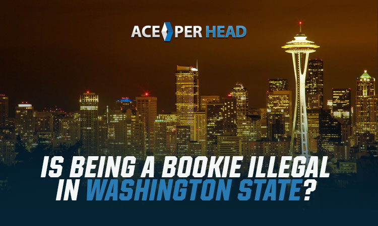 Is Being a Bookie Illegal in Washington State?