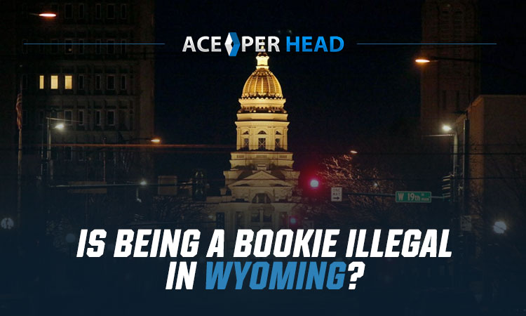 Is Being a Bookie Illegal in Wyoming?