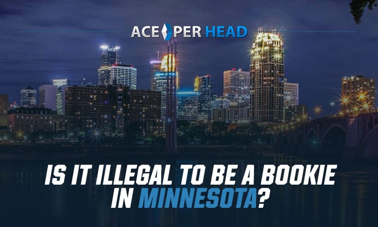 Is It Illegal to Be a Bookie in Minnesota?