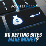 Do Betting Sites Make Money?