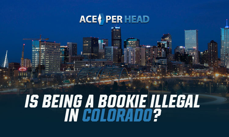 Is Being a Bookie Illegal in Colorado?