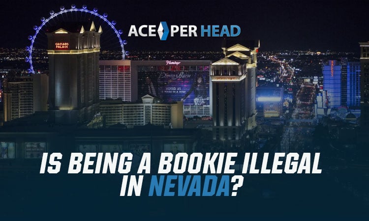 Is Being a Bookie in Illegal in Nevada