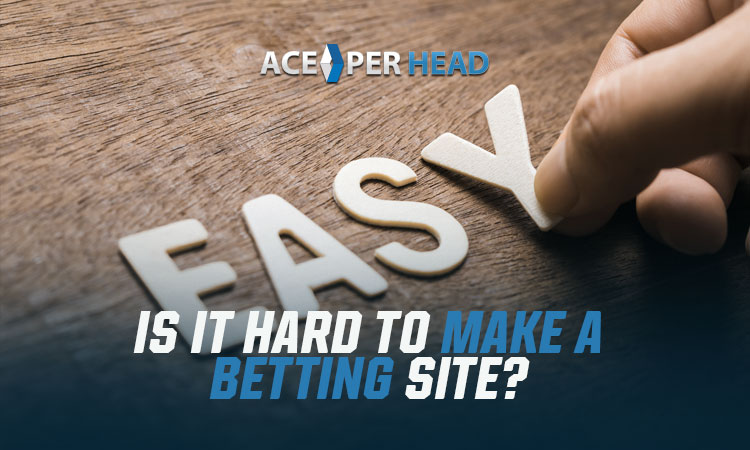 Is It Hard to Make a Betting Site