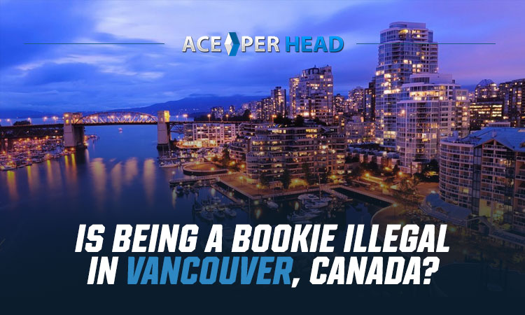 Is Being a Bookie Illegal in Vancouver, Canada