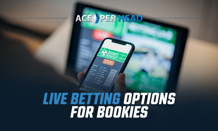 Live Betting Options for Bookies