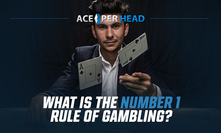 What Is the Number 1 Rule of Gambling