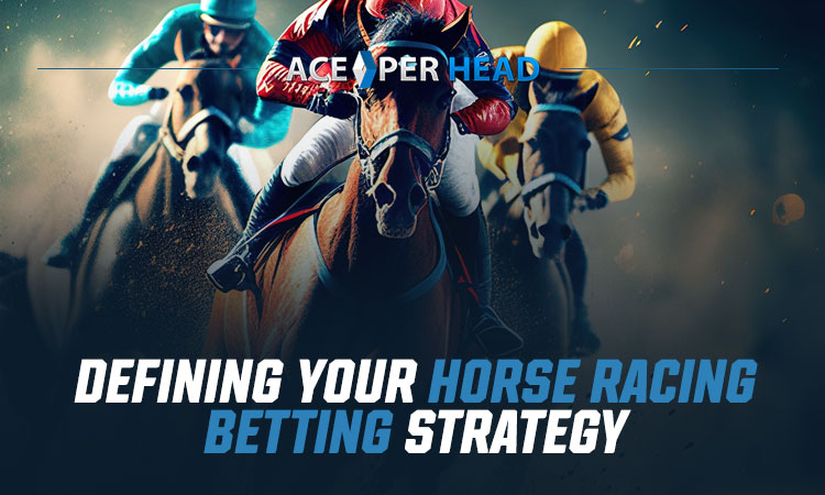 Defining Your Horse Racing Betting Strategy