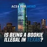 Is Online Gambling Illegal in Texas? Is Being a Bookie Illegal Texas