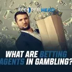 What Are Betting Agents in Gambling? What Are Betting Agents in Gambling