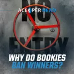 Why Do Bookies Ban Winners? Do Bookies Ban Winners