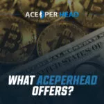 What AcePerHead Offers? What AcePerHead Offers?