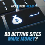 Do Betting Sites Make Money? Do Betting Sites Make Money?