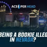 Is Being a Bookie in Illegal in Nevada? Is Being a Bookie in Illegal in Nevada