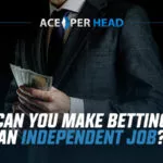 Can You Make Betting an Independent Job? Can You Make Betting an Independent Job?